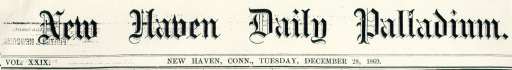 The New Haven Daily Palladium,
December 28, 1869